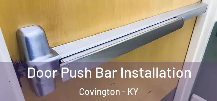 Door Push Bar Installation Covington - KY