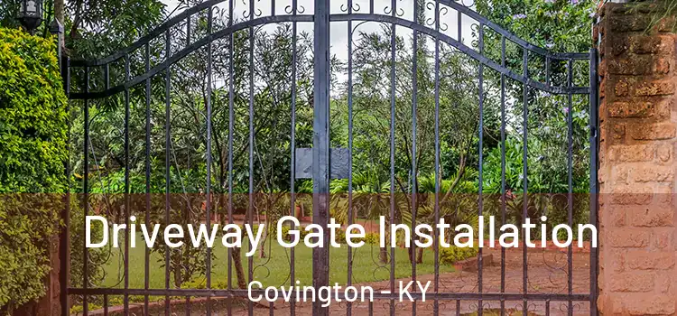 Driveway Gate Installation Covington - KY