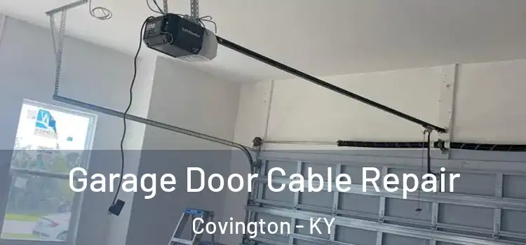  Garage Door Cable Repair Covington - KY