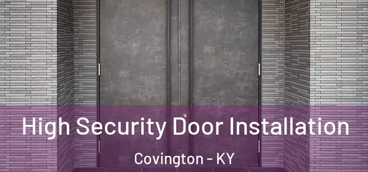 High Security Door Installation Covington - KY
