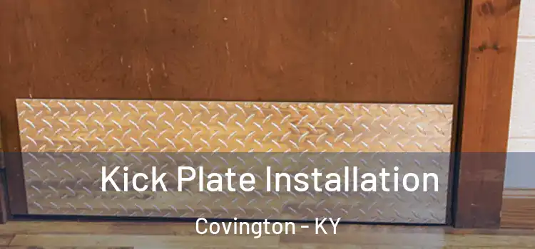 Kick Plate Installation Covington - KY