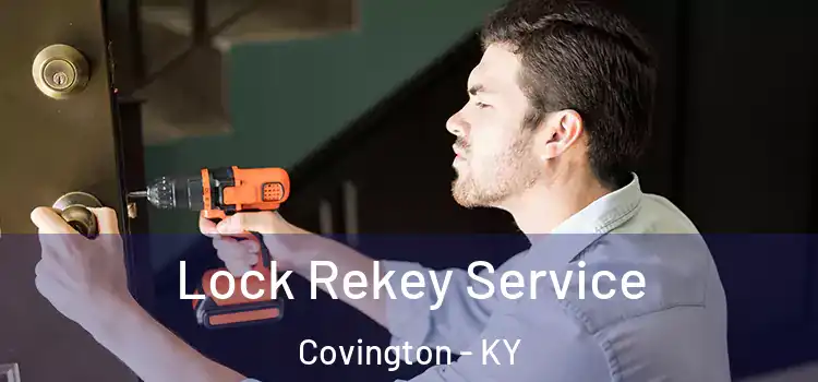 Lock Rekey Service Covington - KY