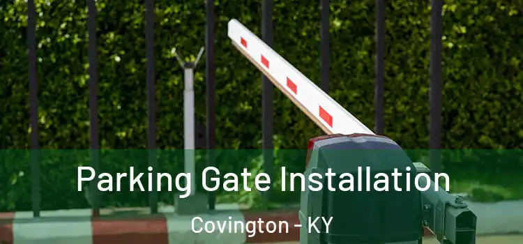 Parking Gate Installation Covington - KY