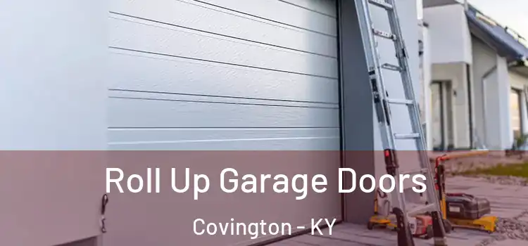  Roll Up Garage Doors Covington - KY